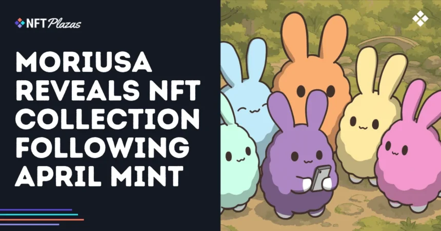 Moriusa reveals its NFT collection following April's mint